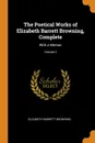 The Poetical Works of Elizabeth Barrett Browning, Complete. With a Memoir; Volume 2 - Elizabeth Barrett Browning