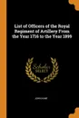 List of Officers of the Royal Regiment of Artillery From the Year 1716 to the Year 1899 - John Kane