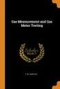 Gas Measurement and Gas Meter Testing - F. W. Hartley