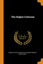 The Higher Criticism - Samuel Rolles Driver, Alexander Francis Kirkpatrick