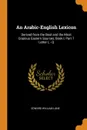 An Arabic-English Lexicon. Derived from the Best and the Most Copious Eastern Sources, Book I, Part 7 Letter L - Q - Edward William Lane