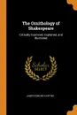 The Ornithology of Shakespeare. Critically Examined, Explained, and Illustrated - James Edmund Harting