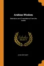 Arabian Wisdom. Selections and Translations From the Arabic - John Wortabet