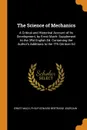The Science of Mechanics. A Critical and Historical Account of Its Development, by Ernst Mach: Supplement to the 3Rd English Ed. Containing the Author.s Additions to the 7Th German Ed - Ernst Mach, Philip Edward Bertrand Jourdain