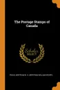 The Postage Stamps of Canada - Bertram W. H. (Bertram William Henry).