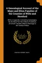 A Genealogical Account of the Mayo and Elton Families of the Counties of Wilts and Hereford. With an Appendix, Containing Genealogies, for the Most Part Not Hitherto Published, of Certain Families Allied by Marriage to the Family of Mayo - Charles Herbert Mayo