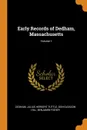 Early Records of Dedham, Massachusetts; Volume 1 - Dedham, Julius Herbert Tuttle, Don Gleason Hill