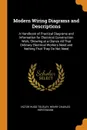 Modern Wiring Diagrams and Descriptions. A Handbook of Practical Diagrams and Information for Electrical Construction Work, Showing at a Glance All That Ordinary Electrical Workers Need and Nothing That They Do Not Need - Victor Hugo Tousley, Henry Charles Horstmann