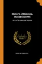 History of Billerica, Massachusetts. With a Genealogical Register - Henry Allen Hazen