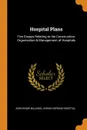 Hospital Plans. Five Essays Relating to the Construction, Organization . Management of Hospitals - John Shaw Billings, Johns Hopkins Hospital