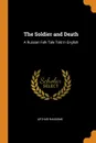The Soldier and Death. A Russian Folk Tale Told in English - Arthur Ransome