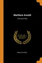 Matthew Arnold. Poet and Critic - Arnold Schrag