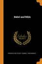 Babel and Bible - Friedrich Delitzsch, Thomas J. McCormack