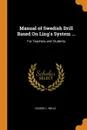 Manual of Swedish Drill Based On Ling.s System ... For Teachers and Students - George L. Mélio