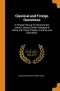 Classical and Foreign Quotations. A Polyglot Manual of Historical and Literary Sayings, Noted Passages in Poetry and Prose, Phrases, Proverbs, and Bons Mots - William Francis Henry King