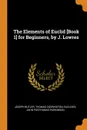 The Elements of Euclid .Book 1. for Beginners, by J. Lowres - Joseph Butler, Thomas Codrington, Euclides