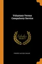 Voluntary Versus Compulsory Service - Frederic Natusch Maude