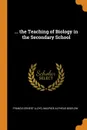 ... the Teaching of Biology in the Secondary School - Francis Ernest Lloyd, Maurice Alpheus Bigelow