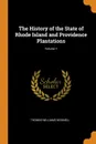 The History of the State of Rhode Island and Providence Plantations; Volume 1 - Thomas Williams Bicknell