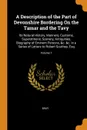 A Description of the Part of Devonshire Bordering On the Tamar and the Tavy. Its Natural History, Manners, Customs, Superstitions, Scenery, Antiquities, Biography of Eminent Persons, .c. .c. in a Series of Letters to Robert Southey, Esq; Volume 1 - Bray