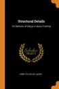 Structural Details. Or Elements of Design in Heavy Framing - Henry Sylvester Jacoby