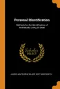 Personal Identification. Methods for the Identification of Individuals, Living Or Dead - Harris Hawthorne Wilder, Bert Wentworth