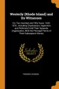 Westerly (Rhode Island) and Its Witnesses. For Two Hundred and Fifty Years, 1626-1876 : Including Charlestown, Hopkinton, and Richmond Until Their Separate Organization, With the Principal Points of Their Subsequent History - Frederic Denison