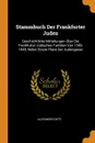 Stammbuch Der Frankfurter Juden. Geschichtliche Mitteilungen Uber Die Frankfurter Judischen Familien Von 1349-1849, Nebst Einem Plane Der Judengasse - Alexander Dietz