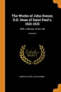 The Works of John Donne, D.D. Dean of Saint Paul.s, 1621-1631. With a Memoir of His Life; Volume 3 - Henry Alford, John Donne