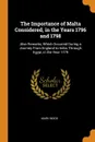 The Importance of Malta Considered, in the Years 1796 and 1798. Also Remarks, Which Occurred During a Journey From England to India, Through Egypt, in the Year 1779 - Mark Wood