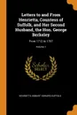 Letters to and From Henrietta, Countess of Suffolk, and Her Second Husband, the Hon. George Berkeley. From 1712 to 1767; Volume 1 - Henrietta Hobart Howard Suffolk