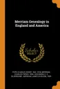 Merriam Genealogy in England and America - Charles Henry Pope, Charles Pierce Merriam, C E. Gildersome- Dickinson