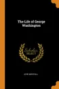 The Life of George Washington - John Marshall