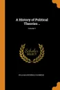A History of Political Theories ..; Volume 1 - William Archibald Dunning