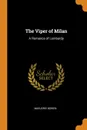 The Viper of Milan. A Romance of Lombardy - Marjorie Bowen
