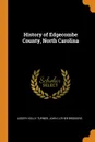 History of Edgecombe County, North Carolina - Joseph Kelly Turner, John Luther Bridgers