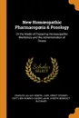 New Homoeopathic Pharmacopaeia . Posology. Or the Mode of Preparing Homoeopathic Medicines and the Administration of Doses - Charles Julius Hempel, Carl Ernst Gruner, Gottlieb Heinrich Georg Jahr