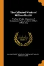 The Collected Works of William Hazlitt. The Round Table. Characters of Shakespear.s Plays. a Letter to William Gifford, Esq - William Ernest Henley, Alfred Rayney Waller, Arnold Glover