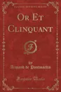 Or Et Clinquant (Classic Reprint) - Armand de Pontmartin