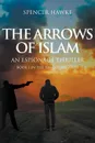 The Arrows of Islam. An Espionage Thriller: Book 1 in the Ari Cohen Series - Spencer Hawke