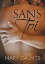 Sans toi - Mary Calmes, Julianne Nova