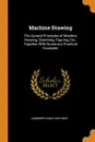 Machine Drawing. The General Principles of Machine Drawing, Sketching, Figuring, Etc., Together With Numerous Practical Examples - Gardner Chace Anthony