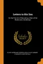 Letters to His Son. On the Fine Art of Becoming a Man of the World and a Gentleman - Oliver Herbrand Gordon Leigh, Philip Dormer Stanhope Chesterfield