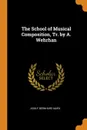 The School of Musical Composition, Tr. by A. Wehrhan - Adolf Bernhard Marx