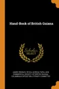 Hand-Book of British Guiana - James Rodway