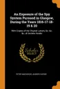 An Exposure of the Spy System Pursued in Glasgow, During the Years 1816-17-18-19 . 20. With Copies of the Original Letters, .c. .c. .c. of Andrew Hardie - Peter Mackenzie, Andrew Hardie