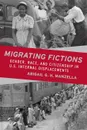 Migrating Fictions. Gender, Race, and Citizenship in U.S. Internal Displacements - Abigail G. H. Manzella