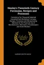 Henley.s Twentieth Century Forrmulas, Recipes and Processes. Containing Ten Thousand Selected Household and Workshop Formulas, Recipes, Processes and Moneymaking Methods for the Practical Use of Manufacturers, Mechanics, Housekeepers and Home Workers - Gardner Dexter Hiscox