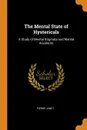 The Mental State of Hystericals. A Study of Mental Stigmata and Mental Accidents - Pierre Janet