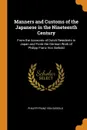 Manners and Customs of the Japanese in the Nineteenth Century. From the Accounts of Dutch Residents in Japan and From the German Work of Philipp Franz Von Siebold - Philipp Franz Von Siebold